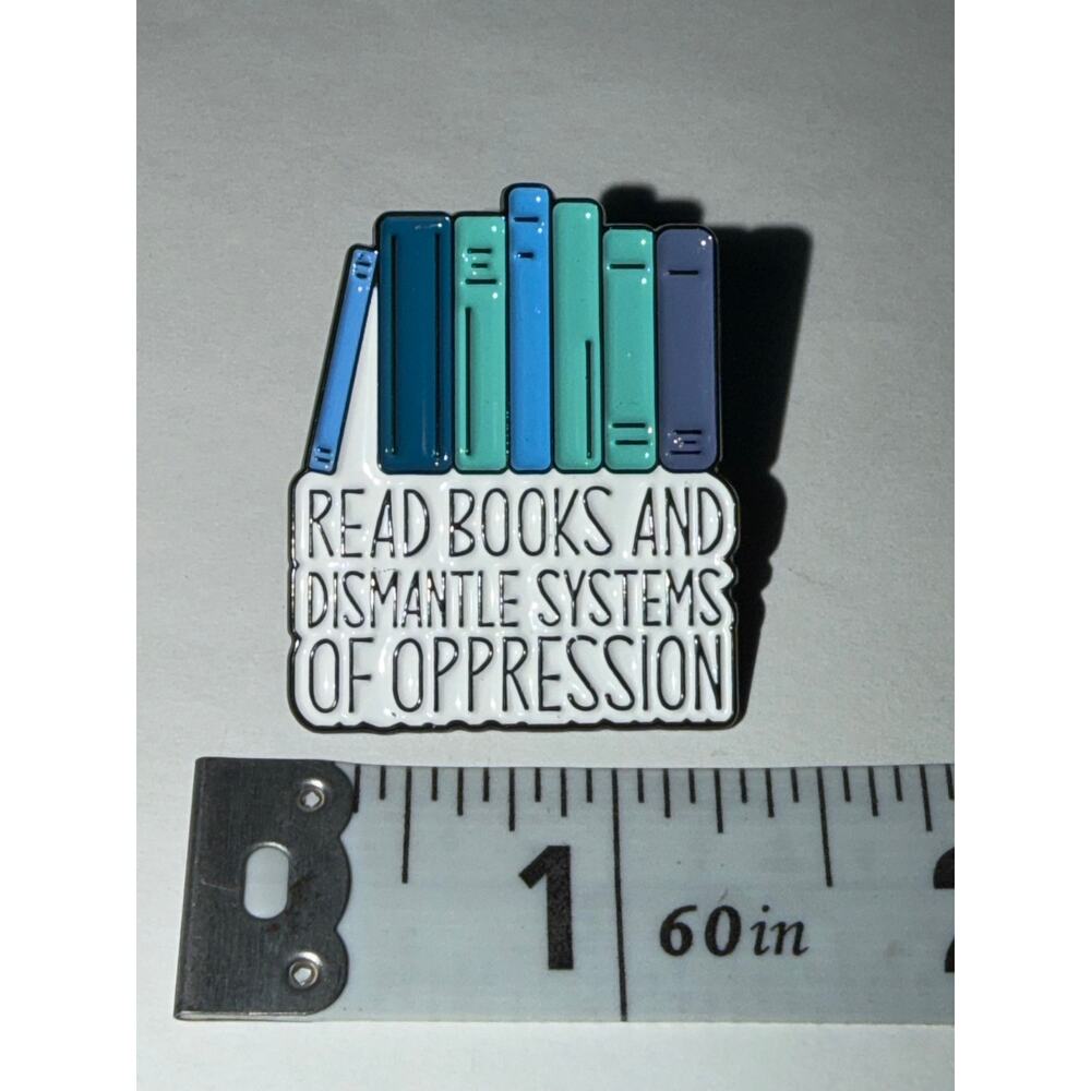 Read Books and Dismantle Systems of Oppression Library Pin Brooch